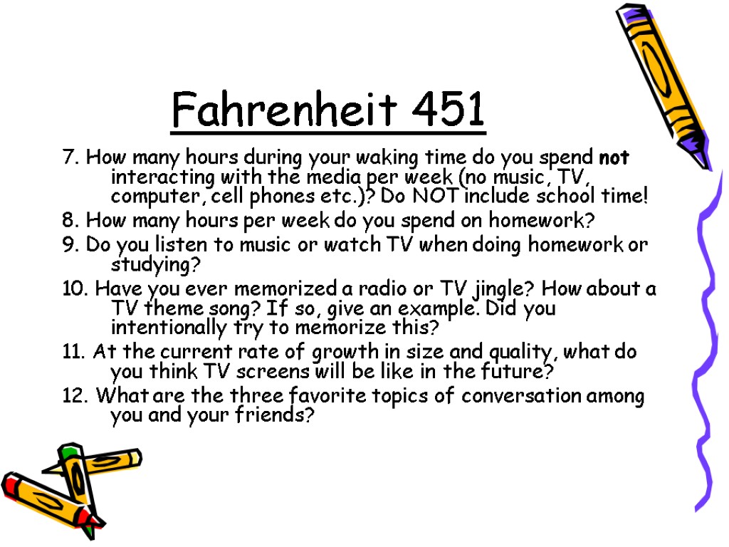 Fahrenheit 451 7. How many hours during your waking time do you spend not